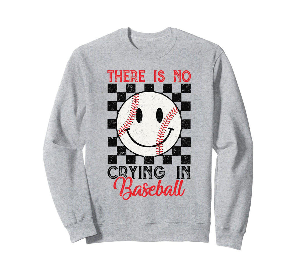 There Is No Crying Baseball Mom Dad Fan Sweatshirt - Unique Graphic Unisex - T-Shirt, Sweatshirt, Hoodie