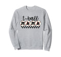 Funny T Ball Mom Softball Ball Mama Sweatshirt - Aesthetic Graphic Unisex - T-Shirt, Sweatshirt, Hoodie