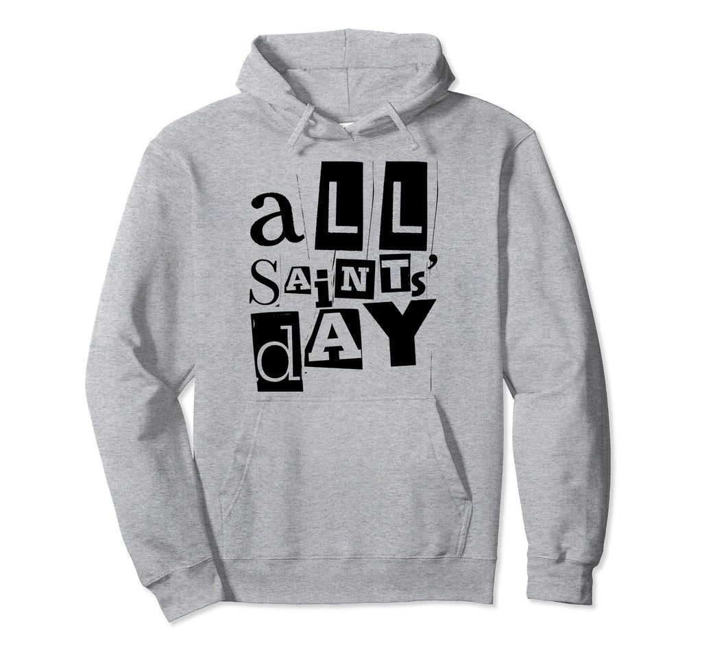 All Saints Day Distressed Catholic Hoodie - Custom Art Print Men Women - T-Shirt, Sweatshirt, Hoodie