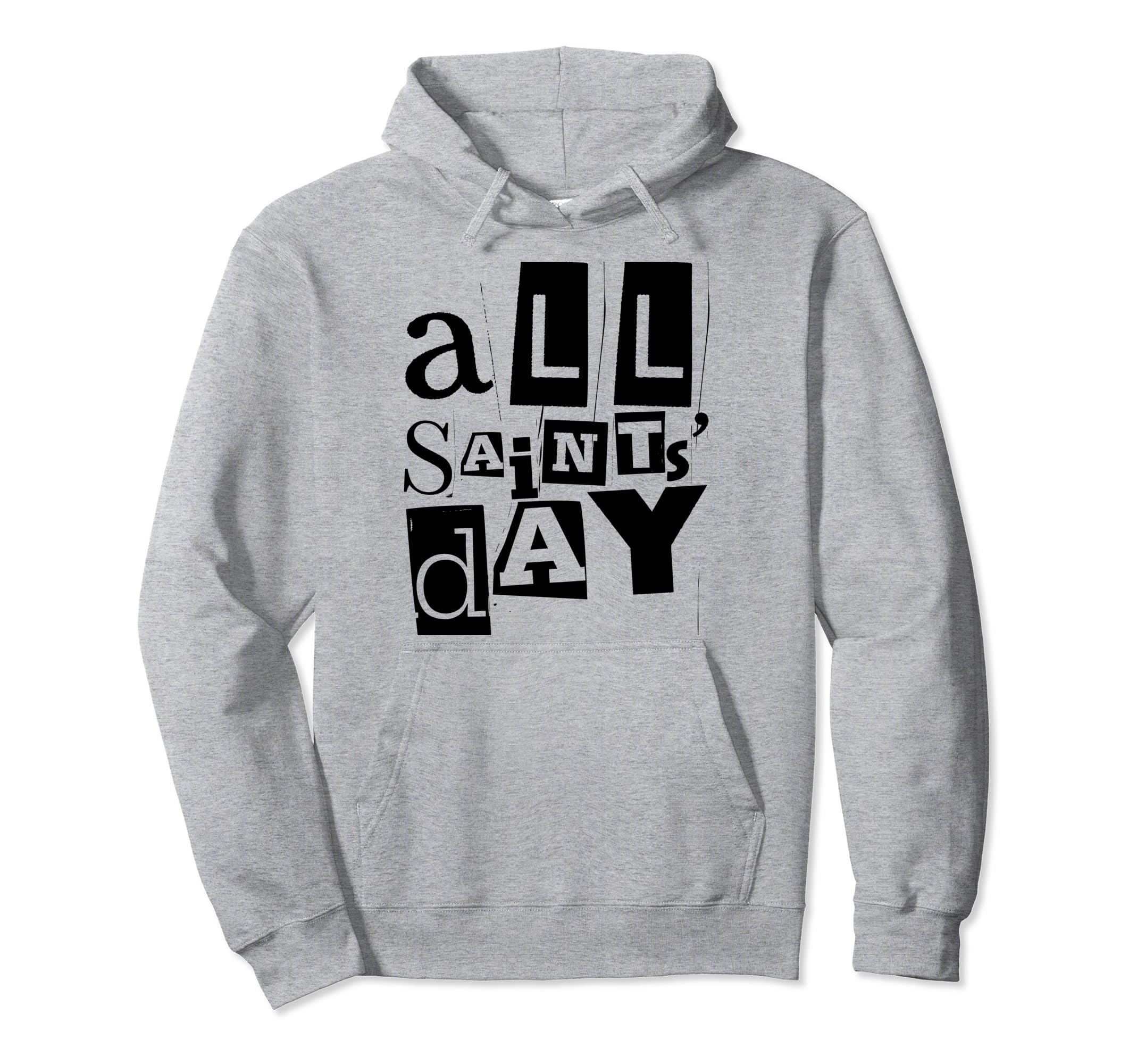 All Saints Day Distressed Catholic Hoodie - Custom Art Print Men Women - T-Shirt, Sweatshirt, Hoodie
