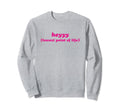Heyyy Lowest Point Life Funny Y2K Sweatshirt - Casual Everyday Wear Unisex - T-Shirt, Sweatshirt, Hoodie