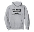 Im Doing Mentally Well Funny Y2K Hoodie - Casual Everyday Wear Men Women - T-Shirt, Sweatshirt, Hoodie