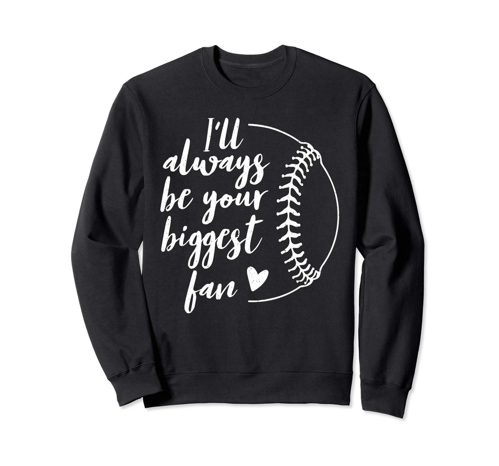 Ill Always Be Your Biggest Sweatshirt - Aesthetic Graphic Men Women - T-Shirt, Sweatshirt, Hoodie