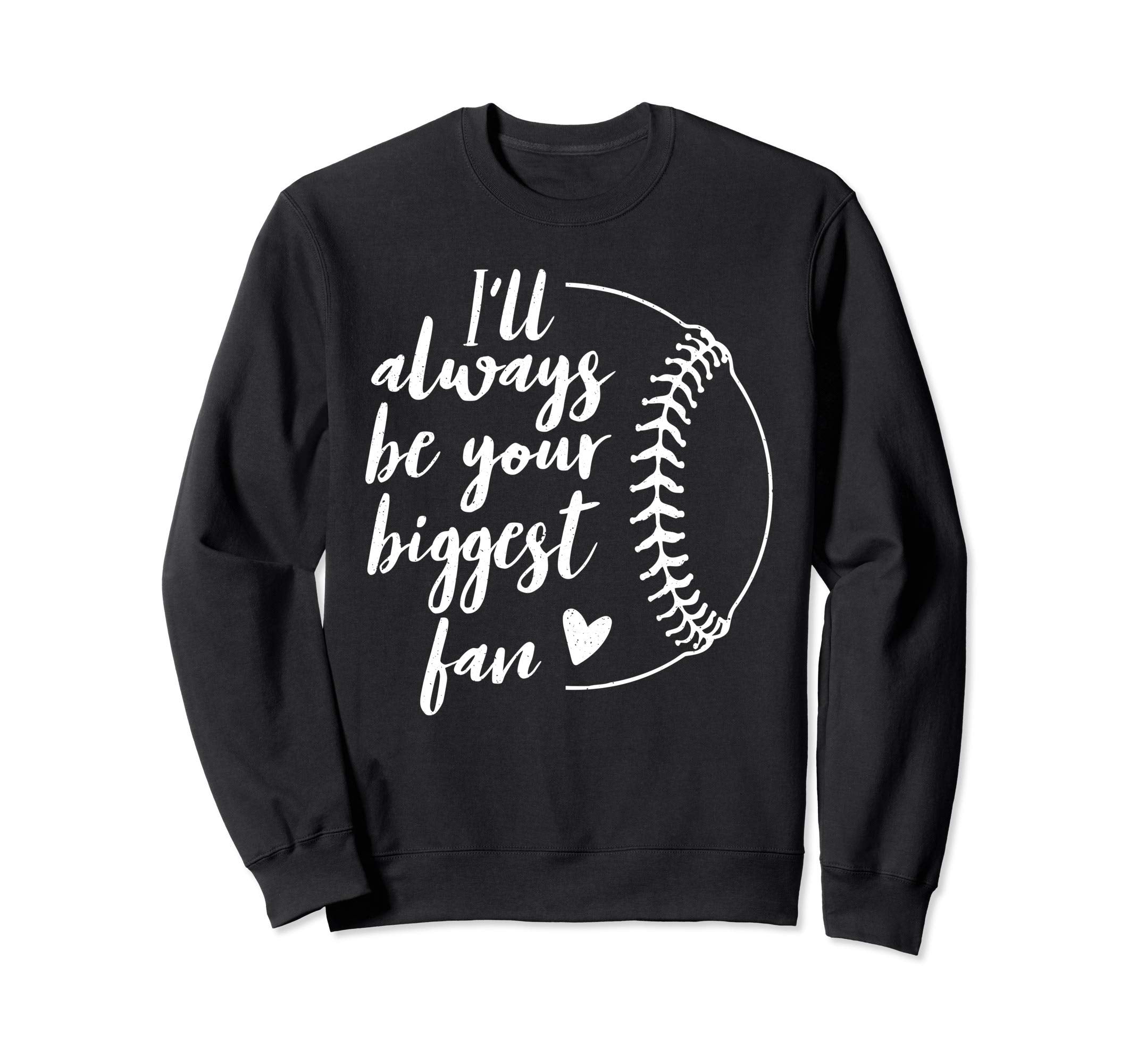 Ill Always Be Your Biggest Sweatshirt - Aesthetic Graphic Men Women - T-Shirt, Sweatshirt, Hoodie