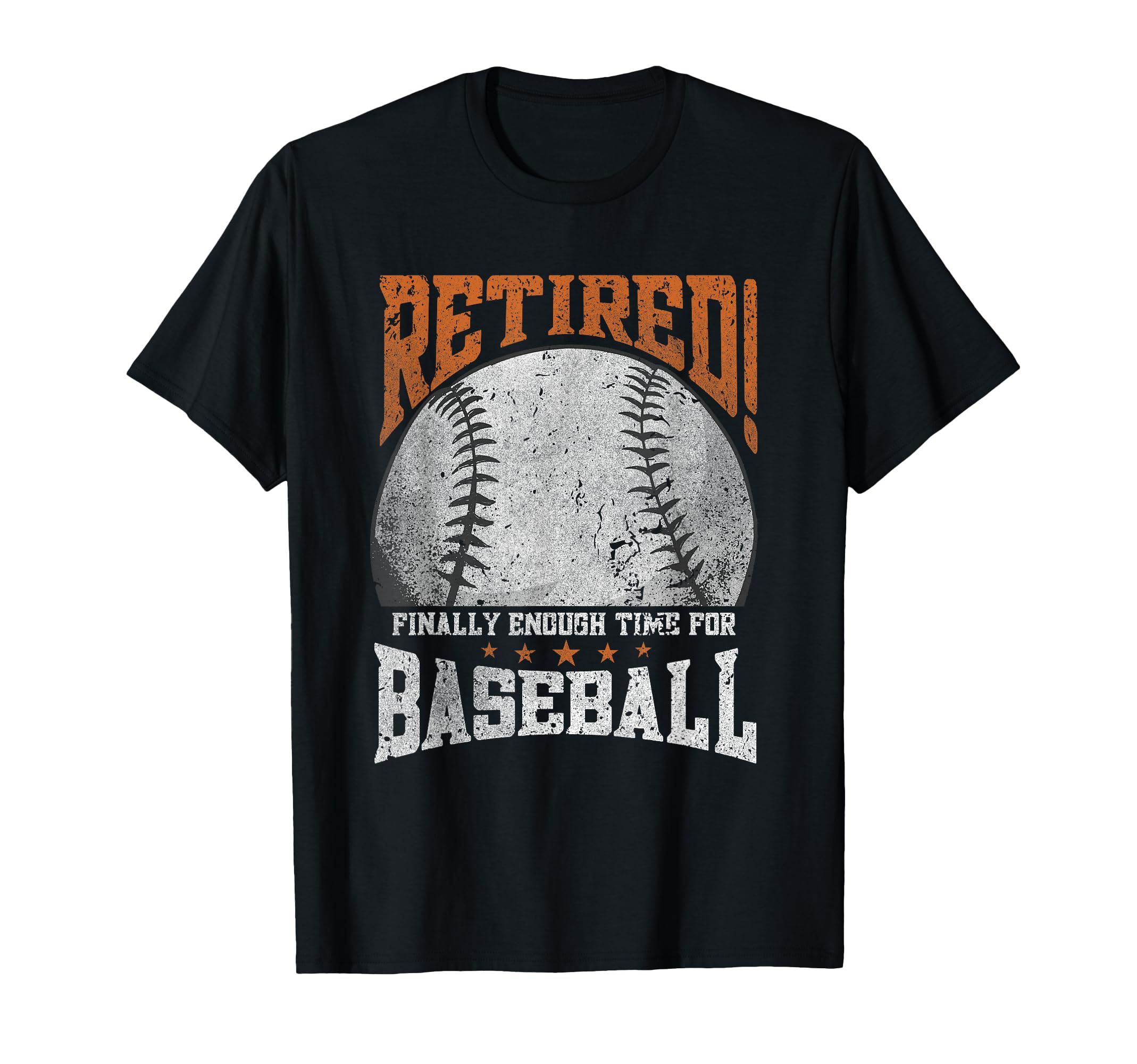 Retired Finally Enough Time Baseball T-Shirt - Fun Novelty Design Unisex - T-Shirt, Sweatshirt, Hoodie