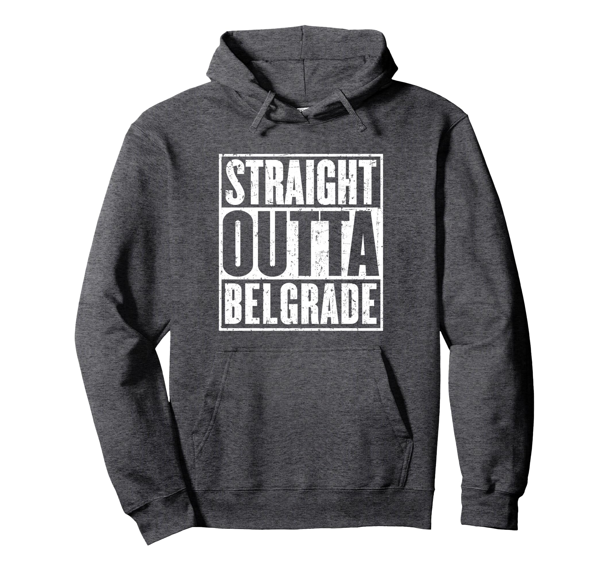 Straight Outta Belgrade Distressed Hoodie - Fun Novelty Design Men Women - T-Shirt, Sweatshirt, Hoodie