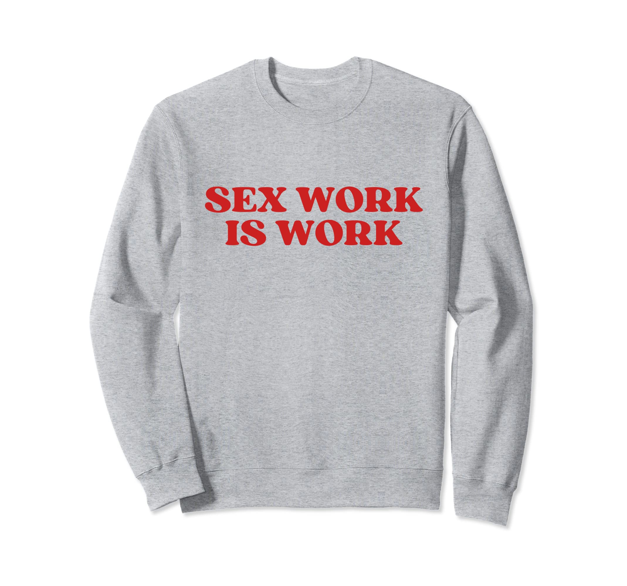 Sex Work Is Work Y2K Aesthetic Sweatshirt - Unique Graphic Men Women - T-Shirt, Sweatshirt, Hoodie