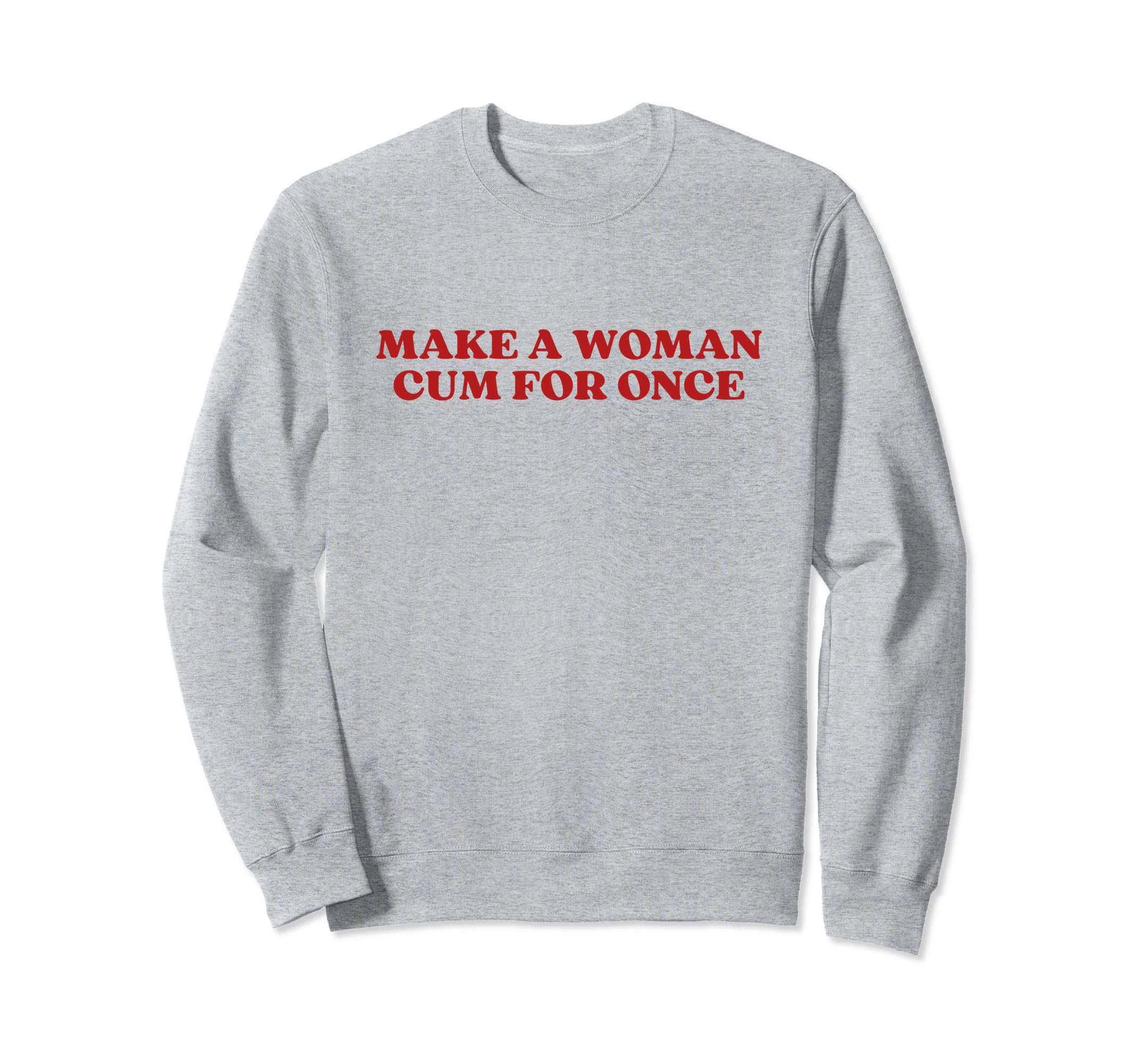 Make Cum Once Y2K Aesthetic Sweatshirt - Minimalist Print for Adults - T-Shirt, Sweatshirt, Hoodie