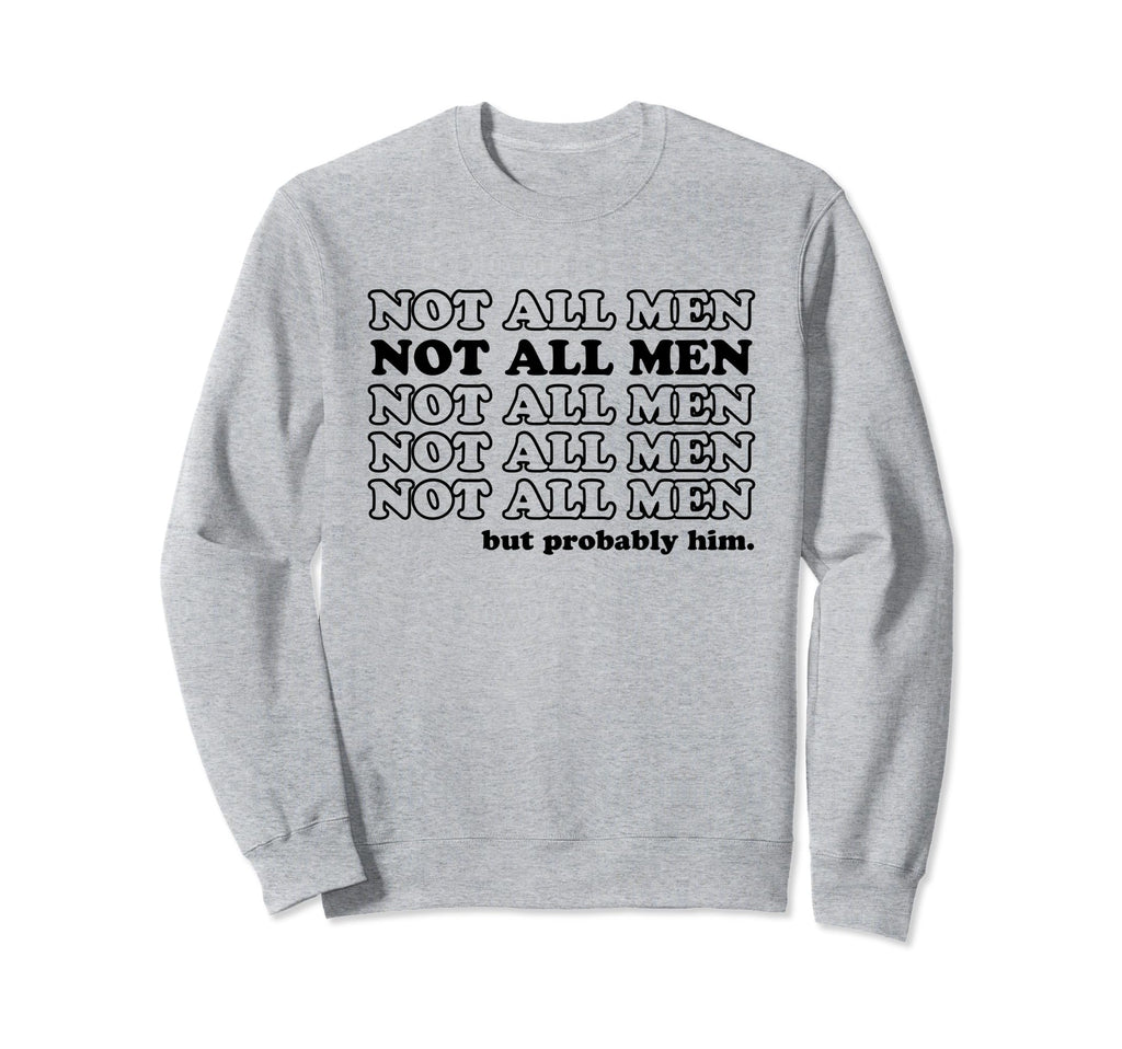 Not All But Probably Him Y2K Sweatshirt - Fun Novelty Design Men Women - T-Shirt, Sweatshirt, Hoodie
