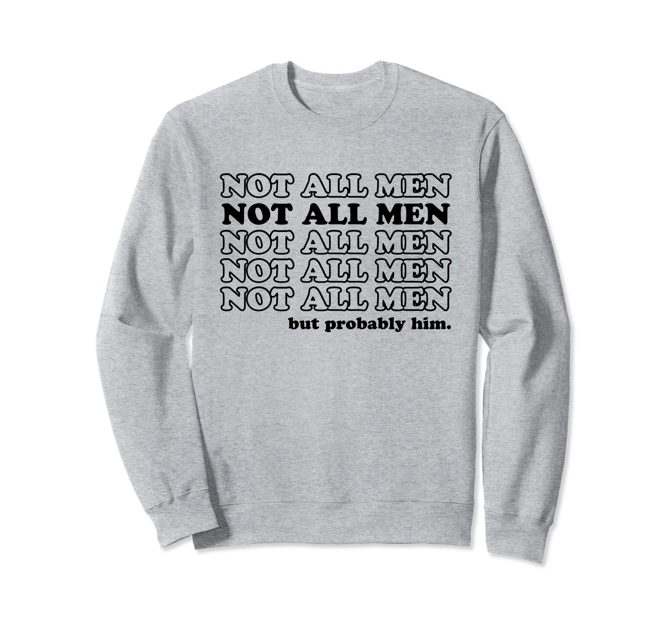 Not All But Probably Him Y2K Sweatshirt - Fun Novelty Design Men Women - T-Shirt, Sweatshirt, Hoodie