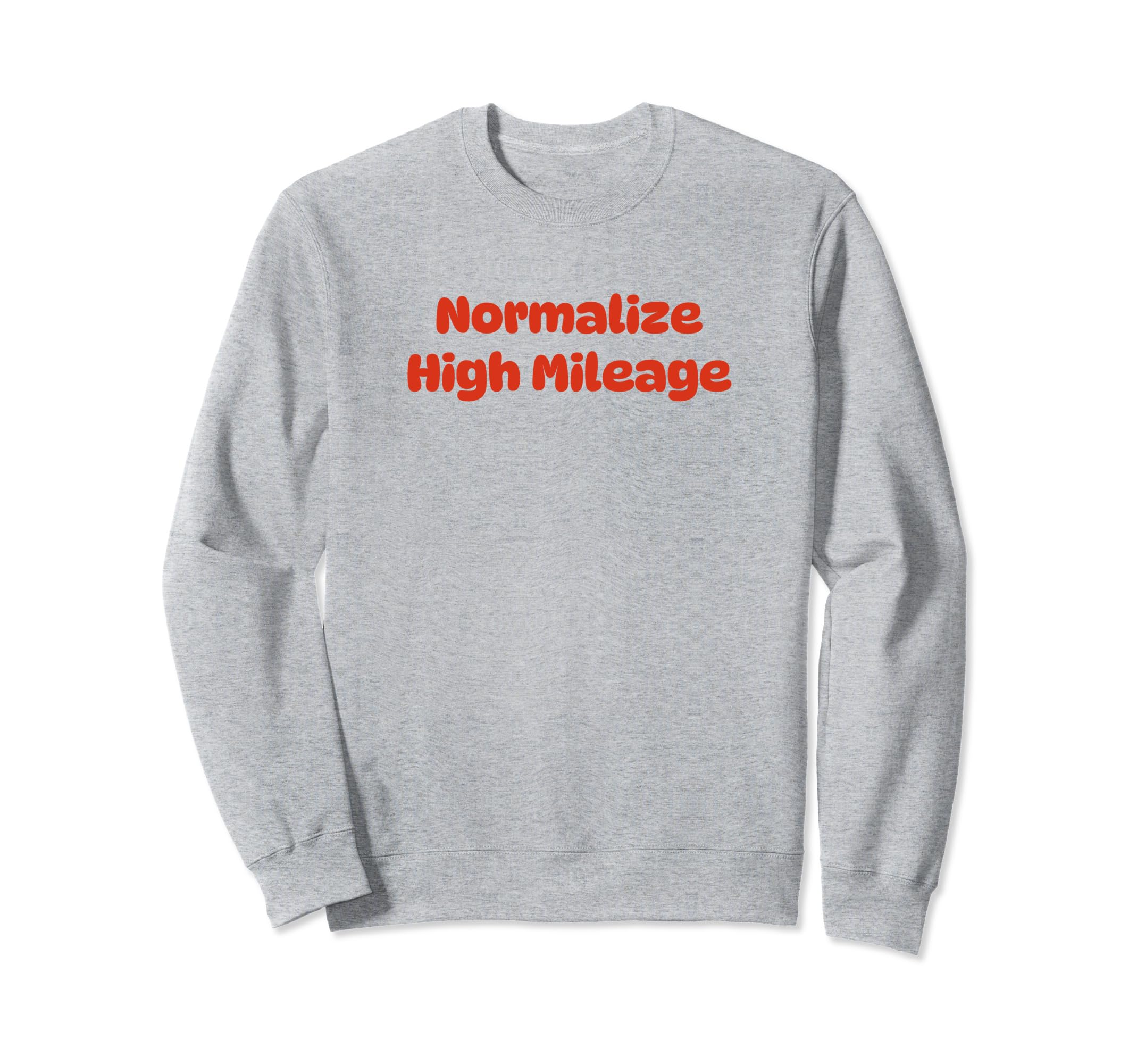 Normalize High Mileage Funny Y2K Sweatshirt - Fun Novelty Design Unisex - T-Shirt, Sweatshirt, Hoodie