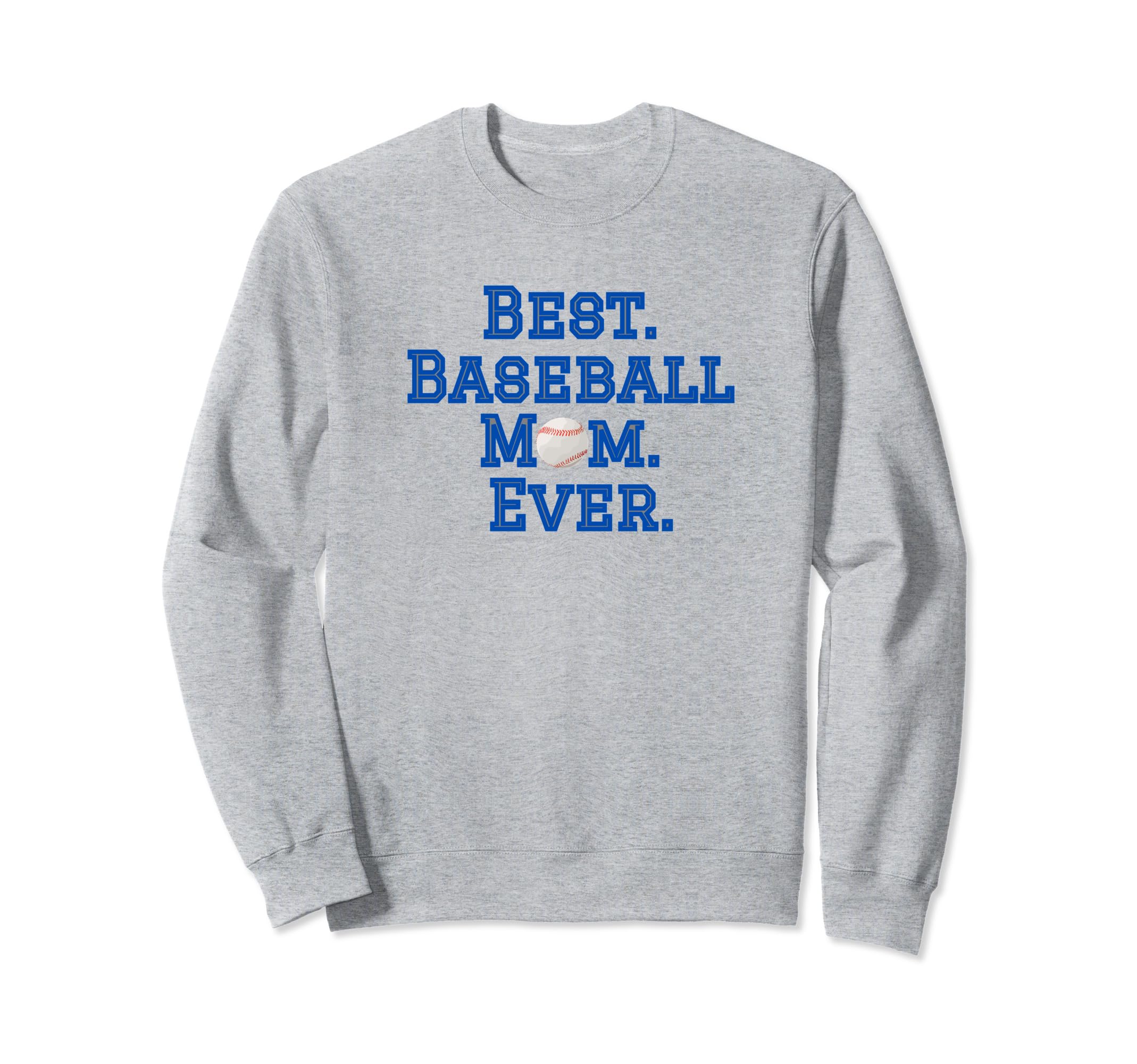 Best Baseball Mom Ever Sweatshirt - Graphic Print for Adults - T-Shirt, Sweatshirt, Hoodie