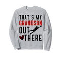 Thats My Grandson Out There Baseball Sweatshirt - Graphic Print for Adults - T-Shirt, Sweatshirt, Hoodie