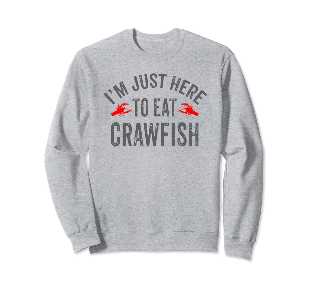 Im Just Here To Eat Crawfish Sweatshirt - Graphic Print for Adults - T-Shirt, Sweatshirt, Hoodie