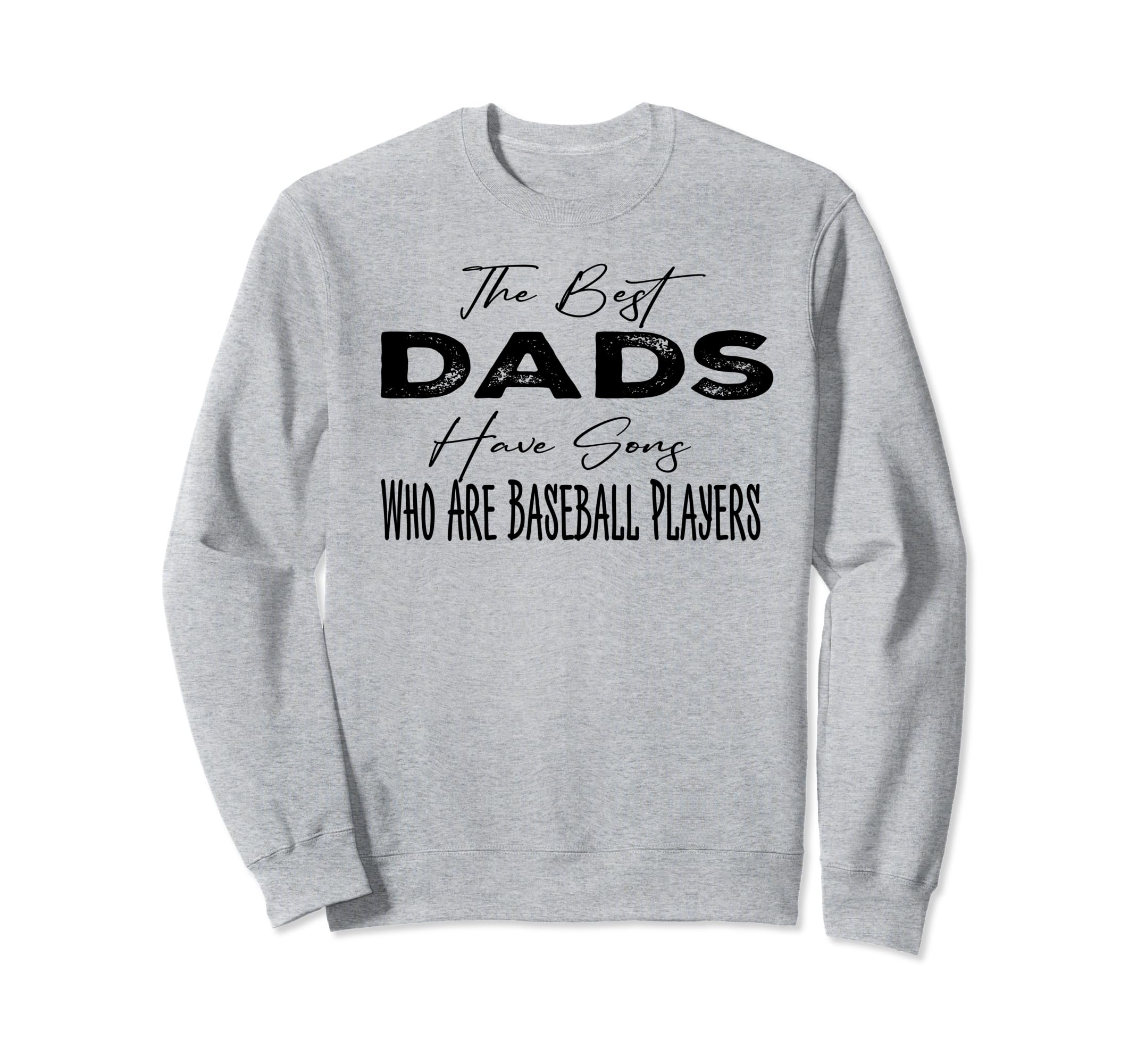 Fathers Day Best Dads Have Sons Sweatshirt - Novelty Apparel for Adults - T-Shirt, Sweatshirt, Hoodie