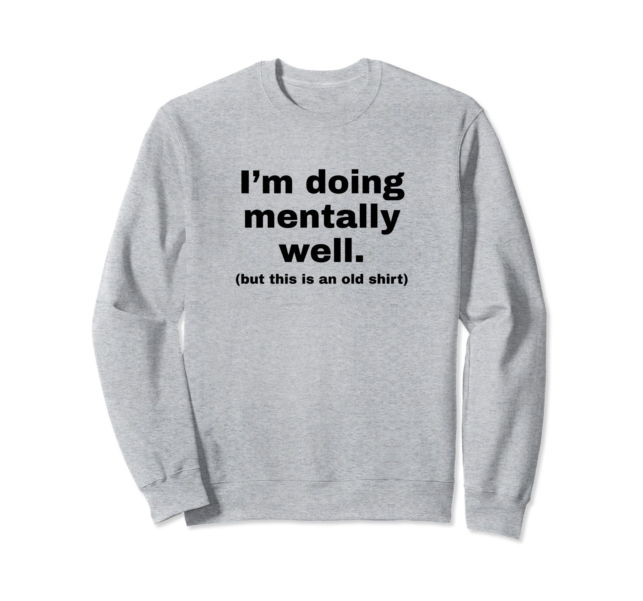 Im Doing Mentally Well Funny Y2K Sweatshirt - Trendy Graphic for Adults - T-Shirt, Sweatshirt, Hoodie