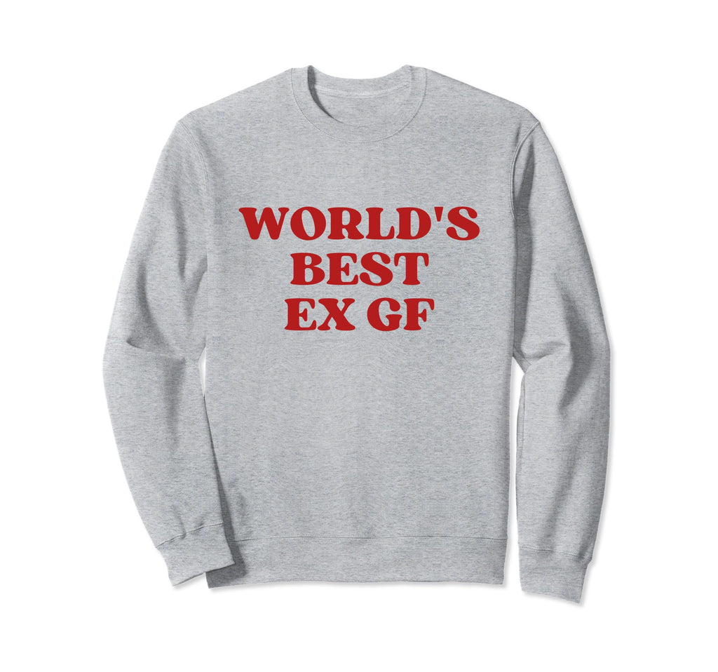 Worlds Best Ex Girlfriend Worlds Sweatshirt - Unique Graphic for Adults - T-Shirt, Sweatshirt, Hoodie