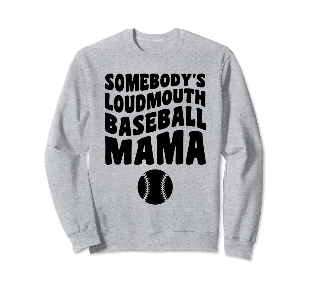 Somebodys Loudmouth Baseball Mama Sweatshirt - Custom Art Print for Adults - T-Shirt, Sweatshirt, Hoodie