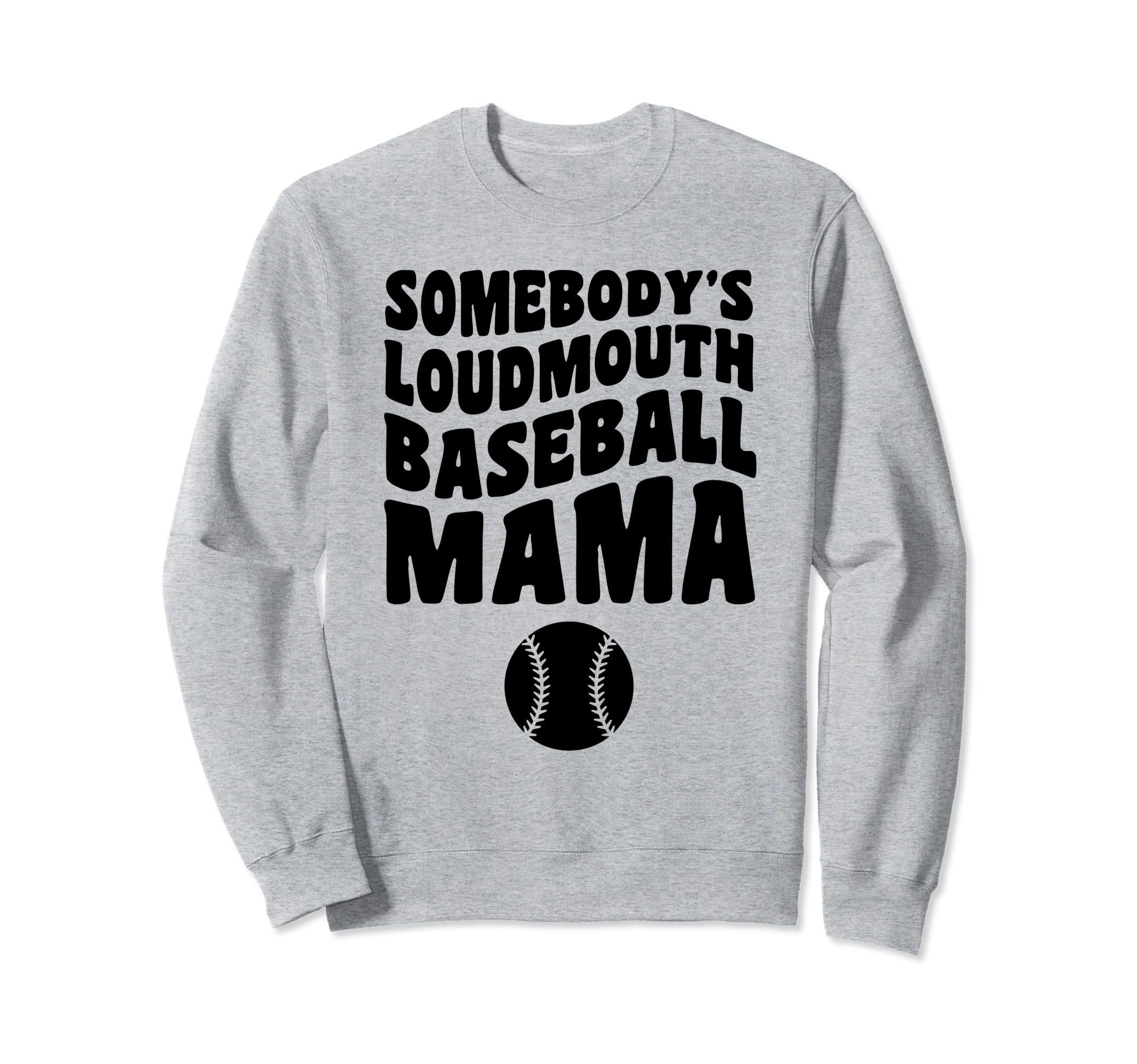 Somebodys Loudmouth Baseball Mama Sweatshirt - Custom Art Print for Adults - T-Shirt, Sweatshirt, Hoodie