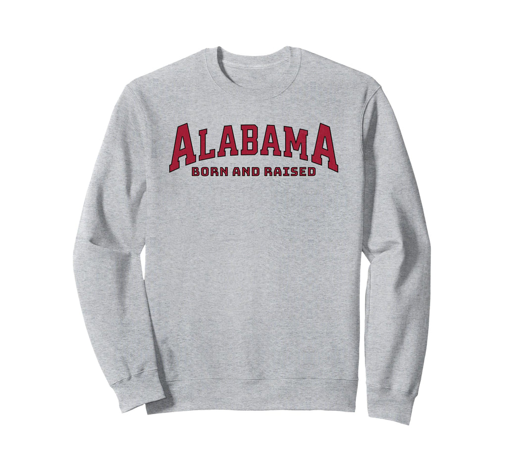 Alabama Born Raised Varsity Sweatshirt - Graphic Print Unisex - T-Shirt, Sweatshirt, Hoodie