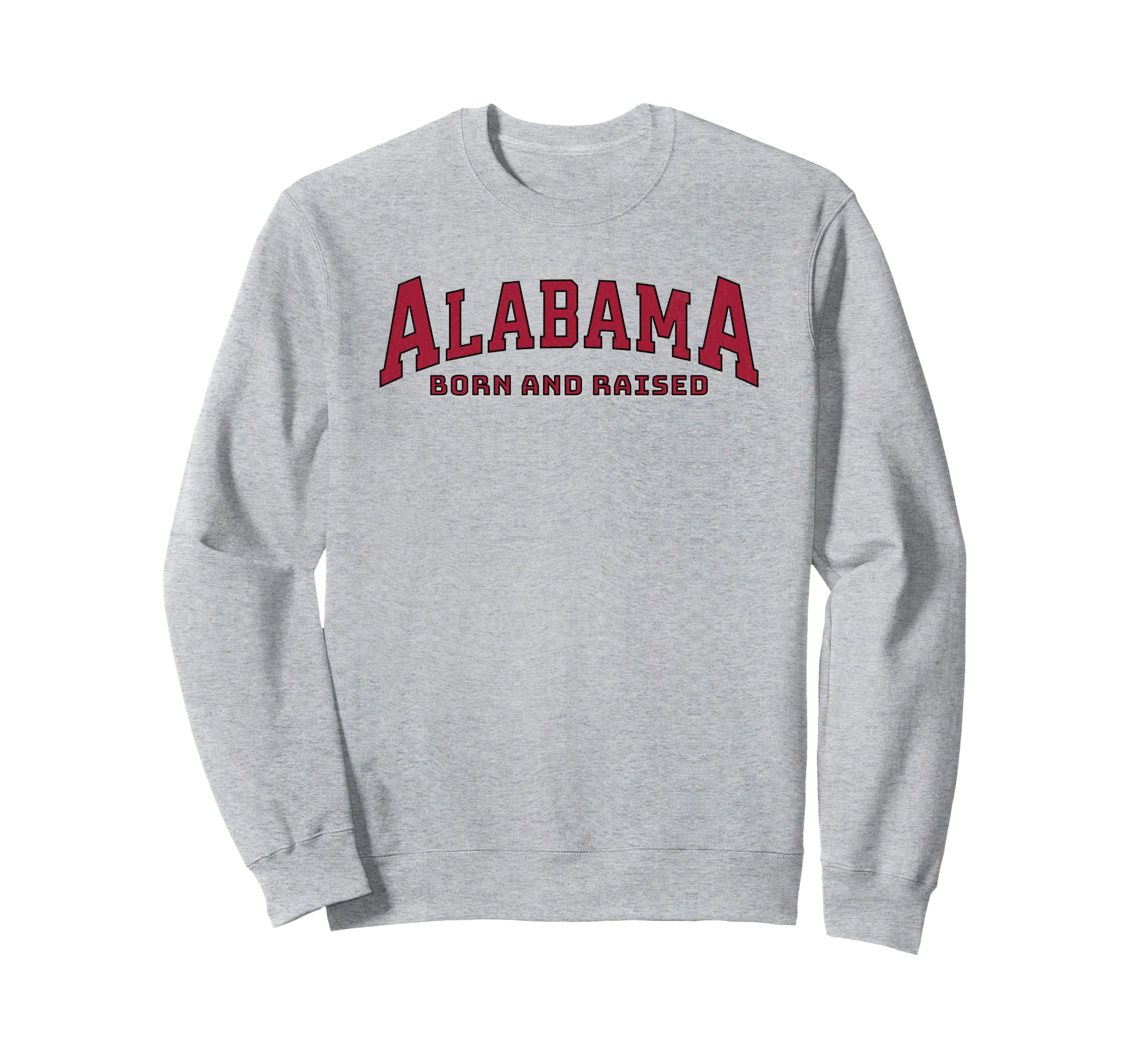 Alabama Born Raised Varsity Sweatshirt - Graphic Print Unisex - T-Shirt, Sweatshirt, Hoodie