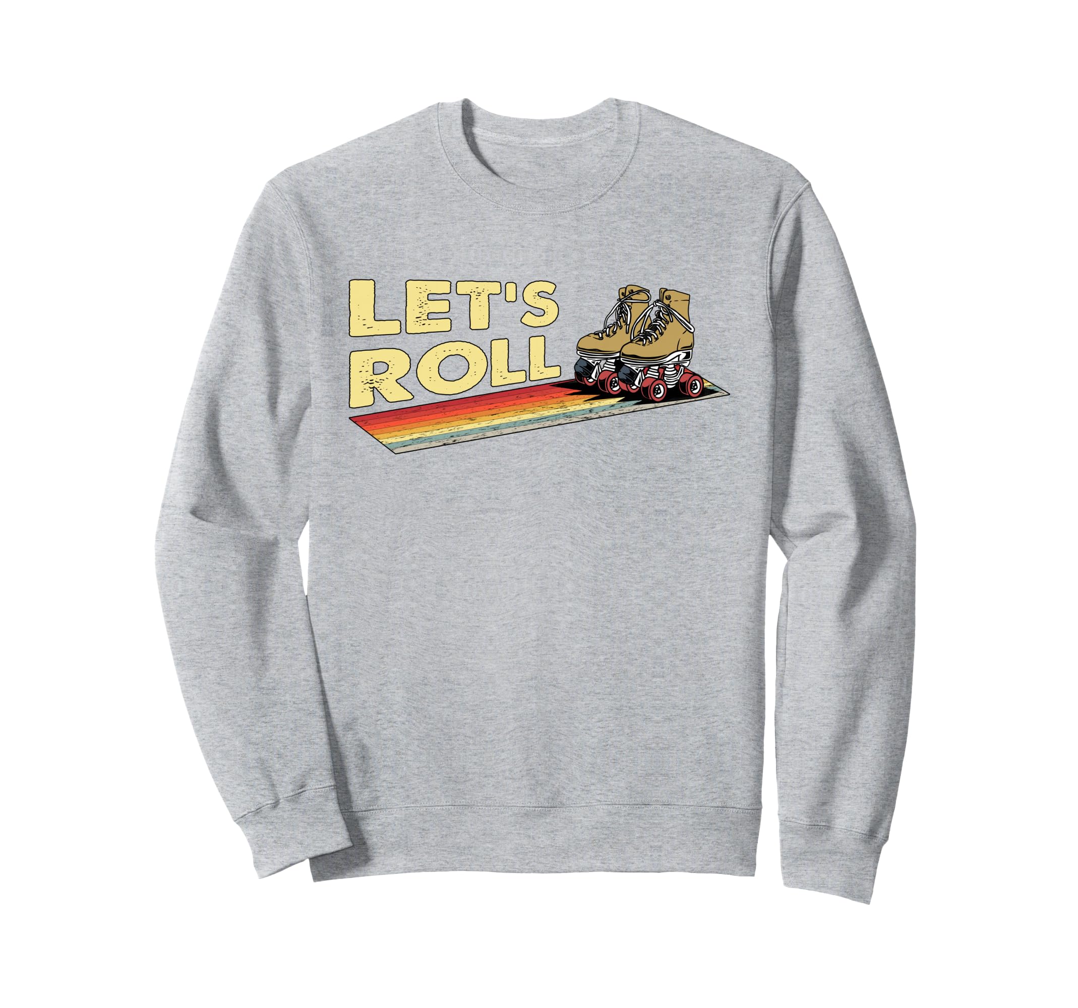 70S 80S Roller Skating Lets Roll Sweatshirt - Streetwear Style for Adults - T-Shirt, Sweatshirt, Hoodie