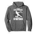 Your Girlfriend Likes My Swing Baseball Hoodie - Novelty Apparel Unisex - T-Shirt, Sweatshirt, Hoodie