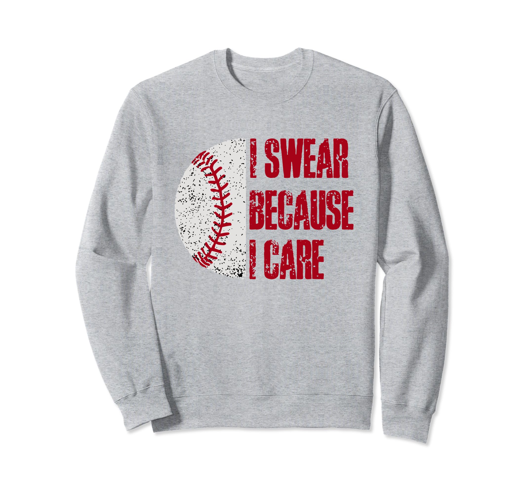 Funny Baseball Fan I Swear Sweatshirt - Fun Novelty Design for Adults - T-Shirt, Sweatshirt, Hoodie