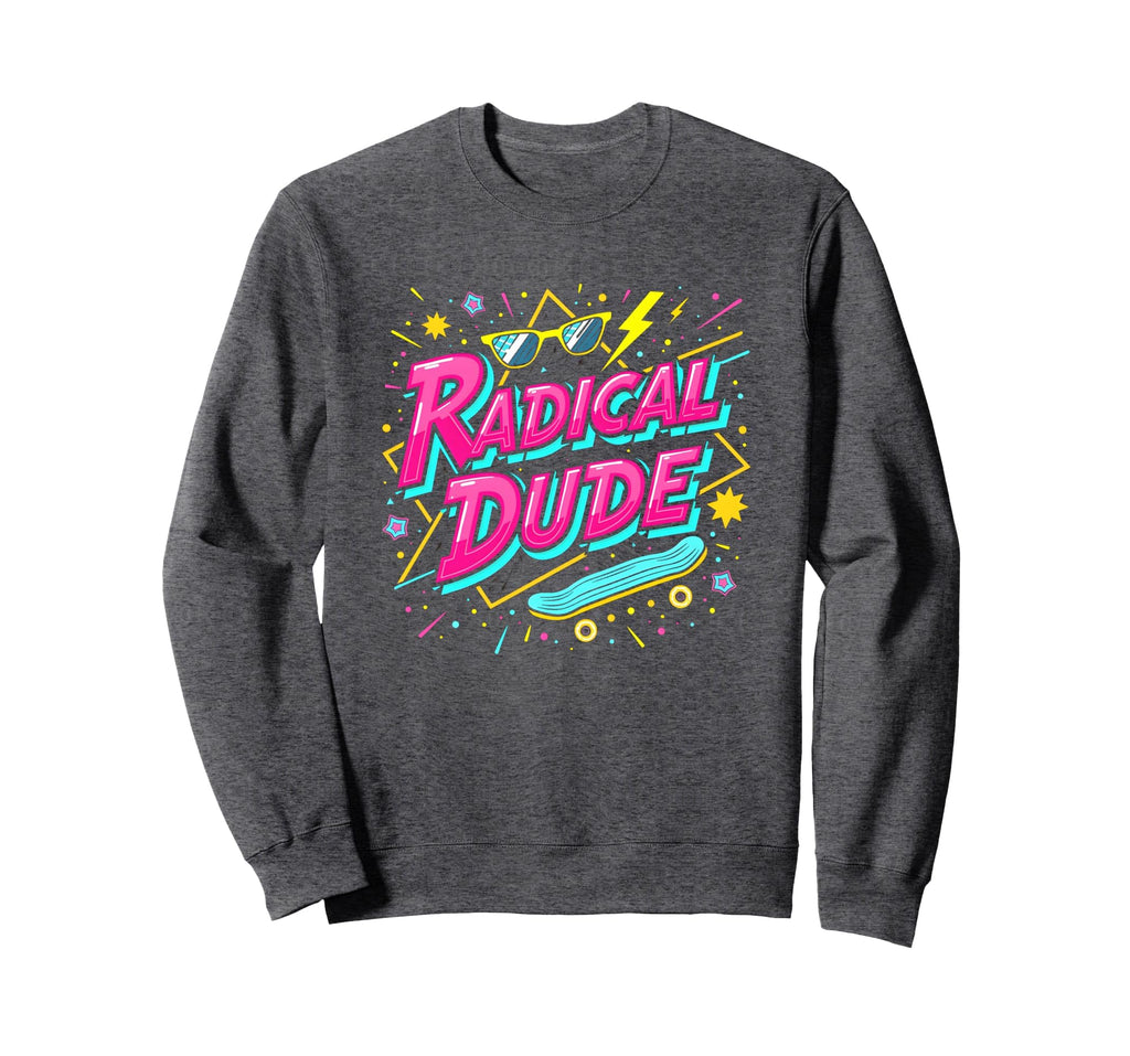 Radical Dude 80S Neon Skateboard Sweatshirt - Streetwear Style for Adults - T-Shirt, Sweatshirt, Hoodie