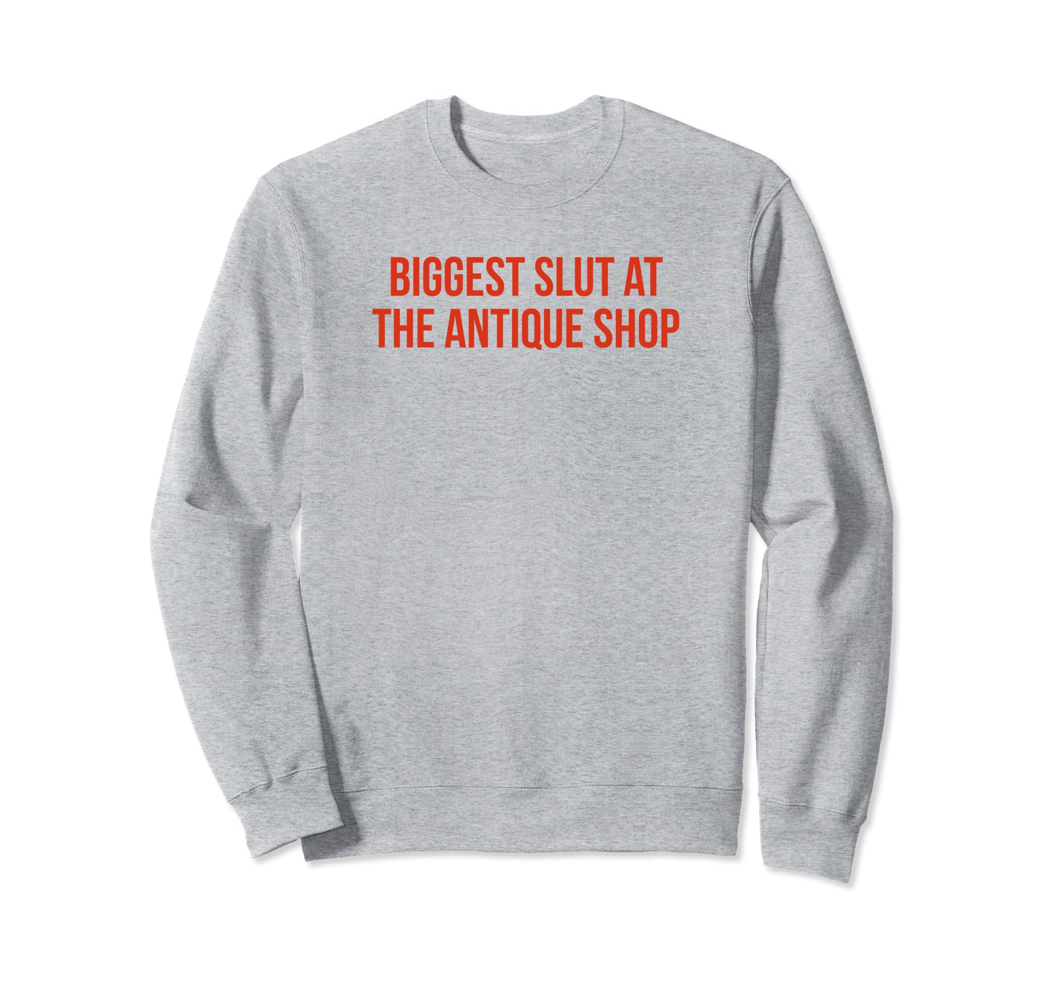 Biggest Slut Antique Shop Funny Y2K Sweatshirt - Unique Graphic Unisex - T-Shirt, Sweatshirt, Hoodie