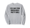 Stay Away From Ridiculously Sweatshirt - Minimalist Print for Adults - T-Shirt, Sweatshirt, Hoodie