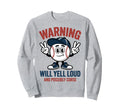 Baseball Warning Will Yell Loud Sweatshirt - Custom Art Print Unisex - T-Shirt, Sweatshirt, Hoodie
