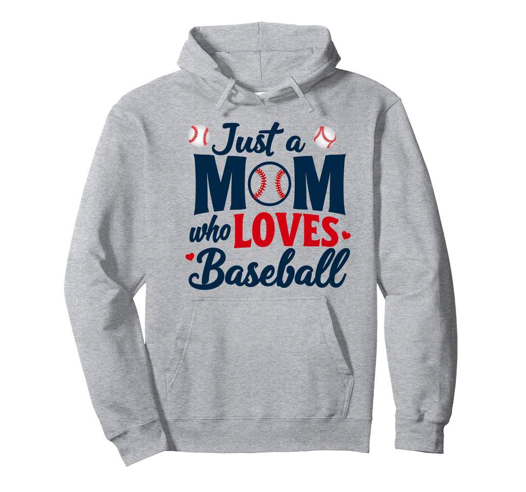 Just Mom Who Loves Baseball Hoodie - Casual Everyday Wear for Adults - T-Shirt, Sweatshirt, Hoodie