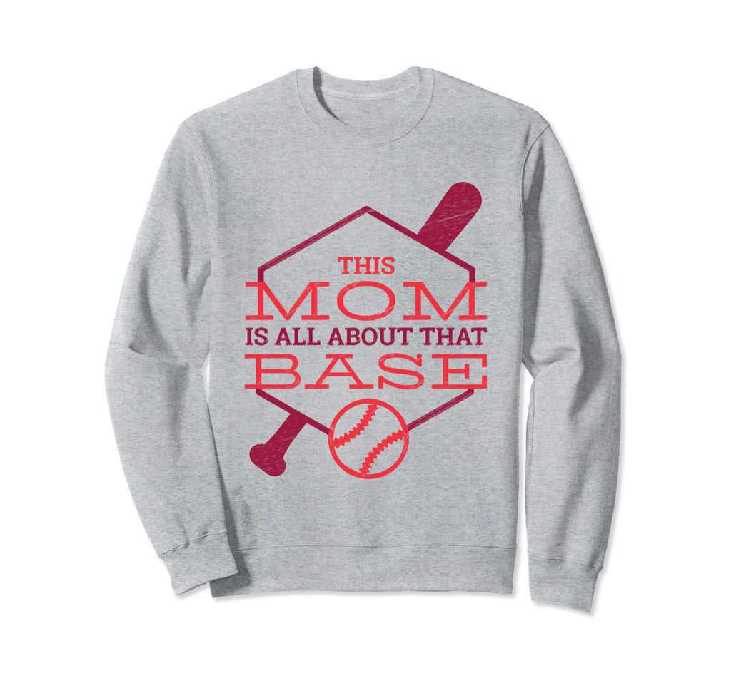 This Mom Is All About That Base Funny Sweatshirt - Graphic Print Unisex - T-Shirt, Sweatshirt, Hoodie