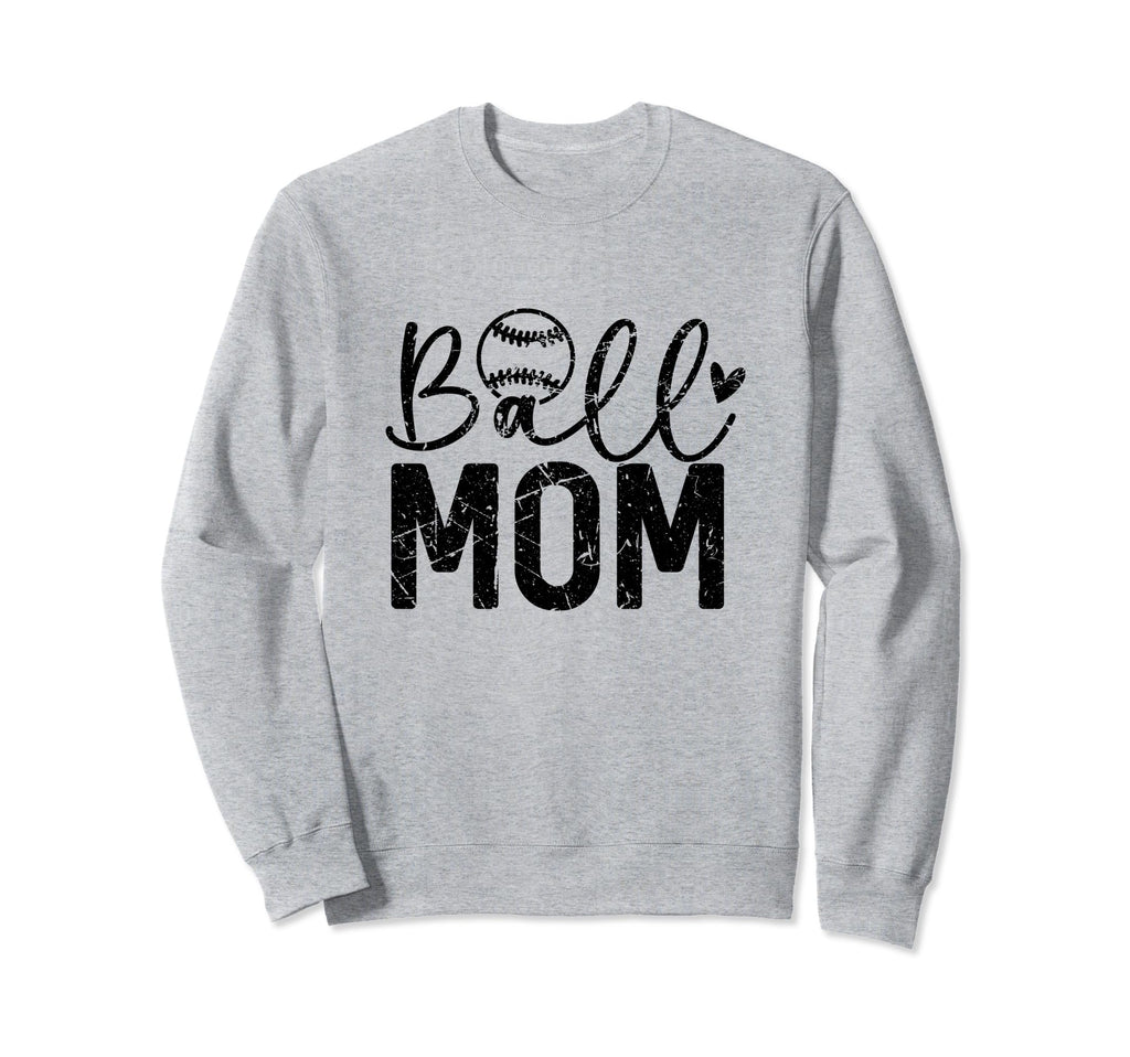 Ball Mom Baseball Softball Sweatshirt - Casual Everyday Wear Men Women - T-Shirt, Sweatshirt, Hoodie