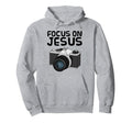 Focus Jesus Christian Photographer Camera Hoodie - Graphic Print Men Women - T-Shirt, Sweatshirt, Hoodie