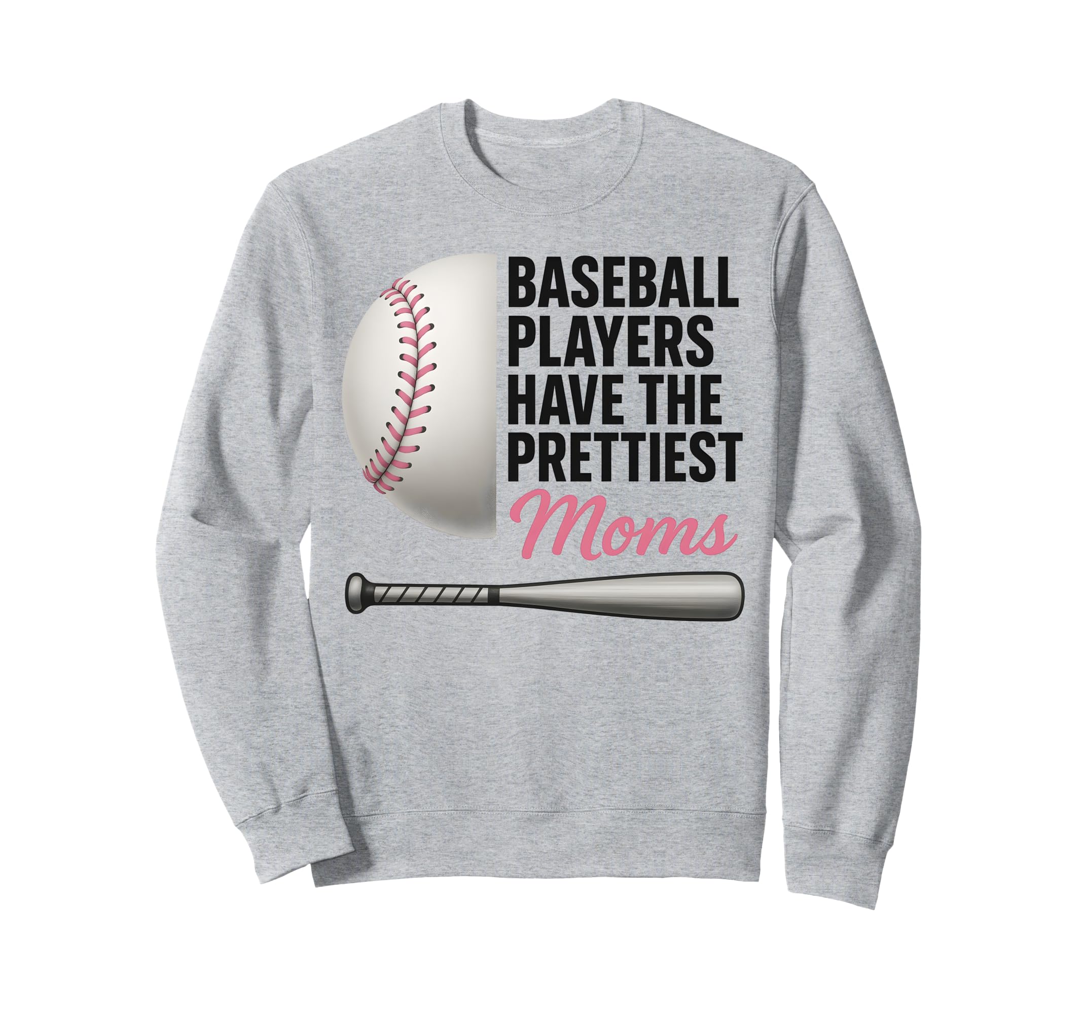 Baseball Players Have Prettiest Sweatshirt - Fun Novelty Design Unisex - T-Shirt, Sweatshirt, Hoodie