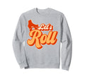 Roller Skating Skate 1970S Lets Sweatshirt - Fun Novelty Design Men Women - T-Shirt, Sweatshirt, Hoodie