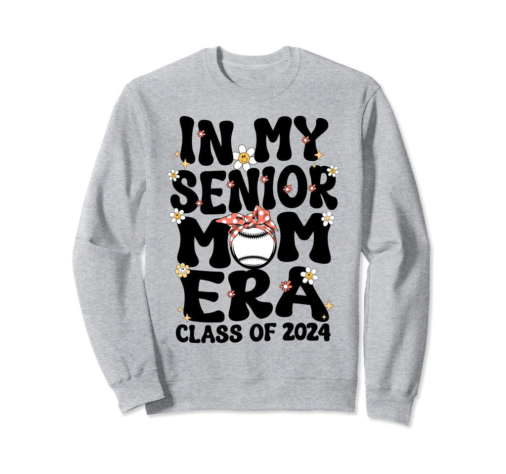 My Senior Baseball Mom Era Senior Sweatshirt - Streetwear Style Men Women - T-Shirt, Sweatshirt, Hoodie