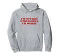 Im Not Like Other Im Worse Y2K Hoodie - Novelty Apparel for Adults - T-Shirt, Sweatshirt, Hoodie