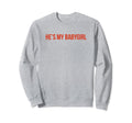 Hes My Babygirl Funny Y2K Sweatshirt - Aesthetic Graphic Men Women - T-Shirt, Sweatshirt, Hoodie