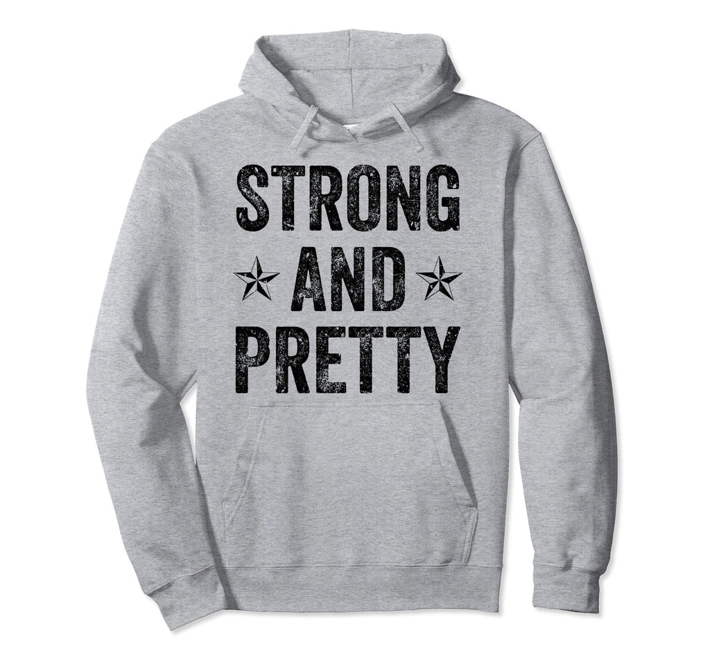 Strong And Pretty Fitness Gym Hoodie - Fun Novelty Design for Adults - T-Shirt, Sweatshirt, Hoodie
