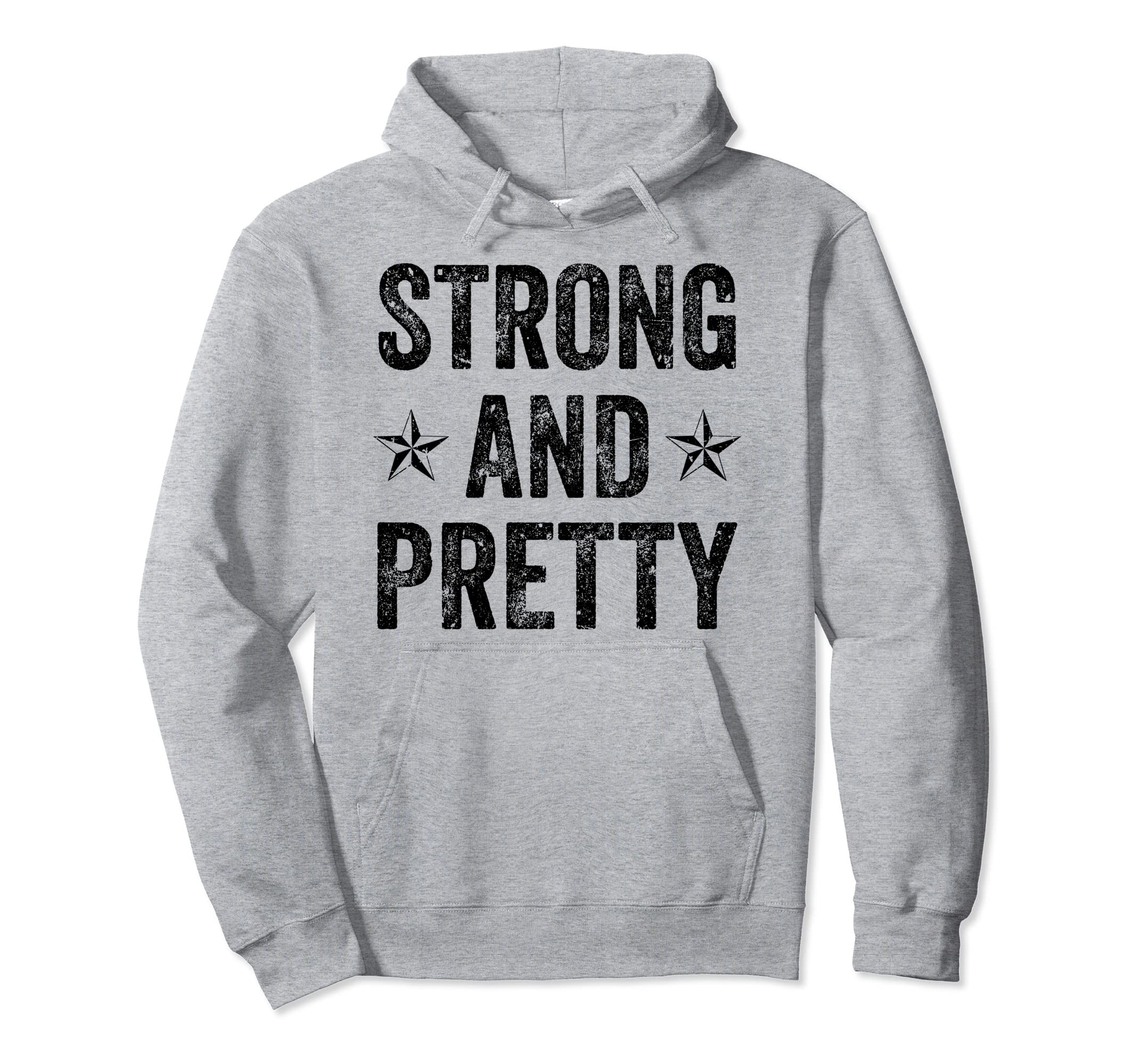 Strong And Pretty Fitness Gym Hoodie - Fun Novelty Design for Adults - T-Shirt, Sweatshirt, Hoodie