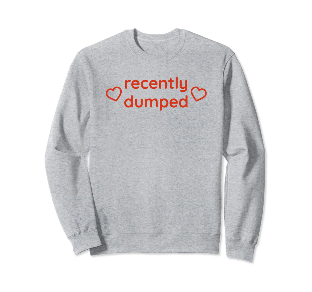 Recently Dumped Funny Y2K Aesthetic Sweatshirt - Unique Graphic for Adults - T-Shirt, Sweatshirt, Hoodie