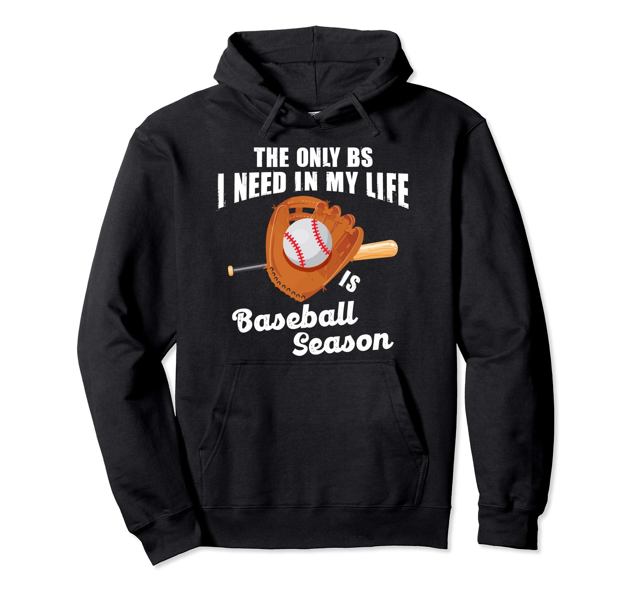 Only Bs I Need Is Baseball Season Hoodie - Novelty Apparel for Adults - T-Shirt, Sweatshirt, Hoodie