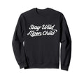 Bohemian Hippie Hipster Gift Stay Sweatshirt - Trendy Graphic Men Women - T-Shirt, Sweatshirt, Hoodie