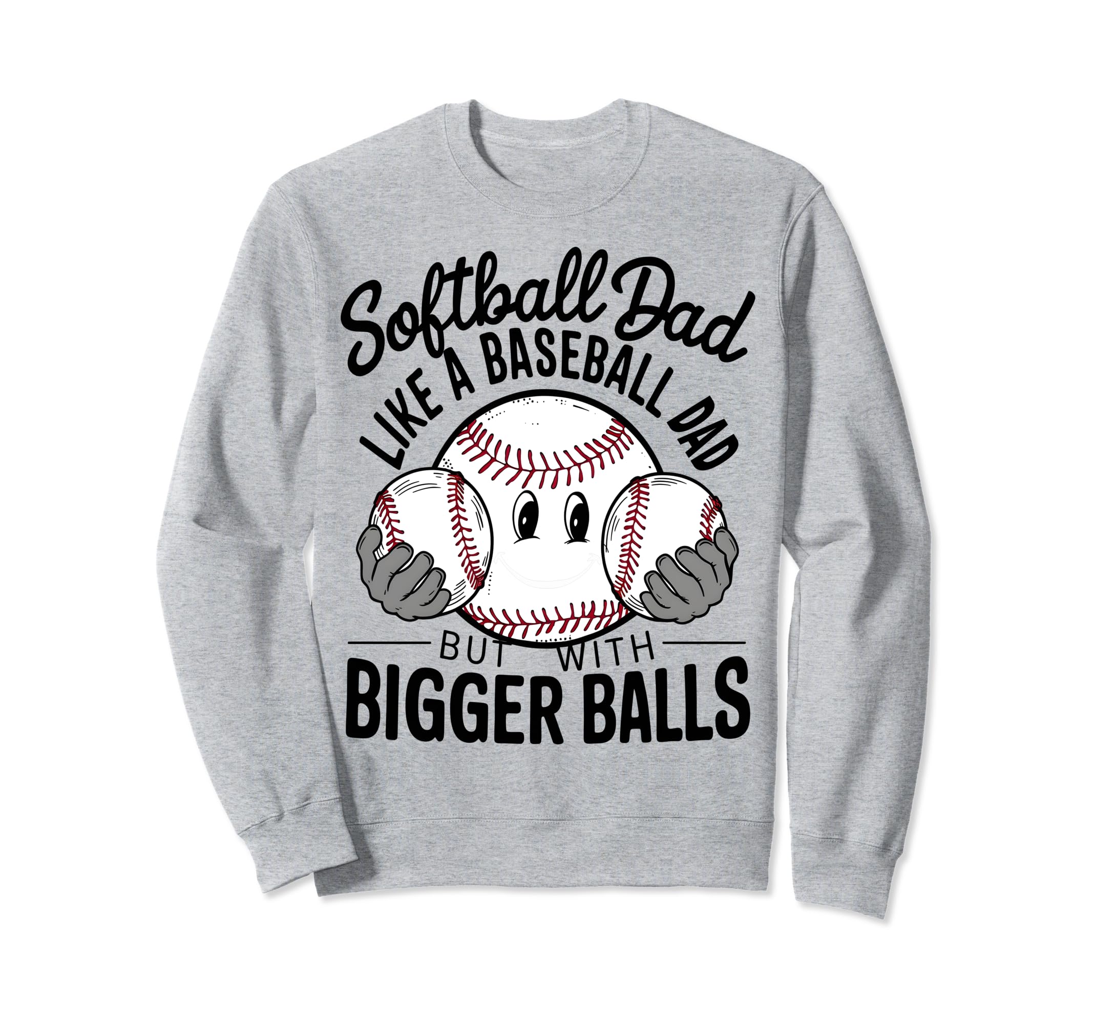 Softball Dad Like Baseball Dad But Sweatshirt - Graphic Print Unisex - T-Shirt, Sweatshirt, Hoodie