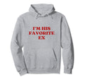 Im His Favorite Ex Y2K Aesthetic Hoodie - Unique Graphic Men Women - T-Shirt, Sweatshirt, Hoodie