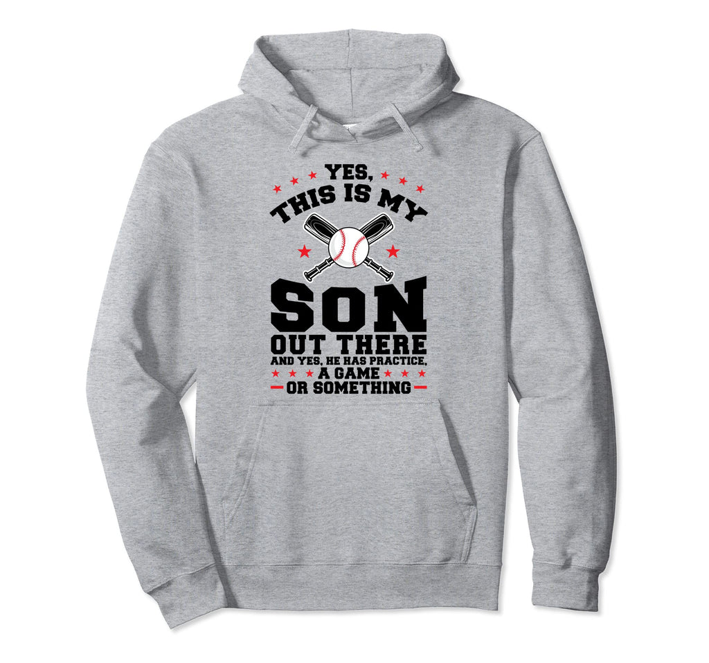 Yes This Is My Son Out There Baseball Mom Hoodie - Novelty Apparel Unisex - T-Shirt, Sweatshirt, Hoodie