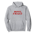 Move Im Gay Y2K Aesthetic Hoodie - Custom Art Print Men Women - T-Shirt, Sweatshirt, Hoodie